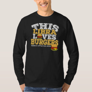 Horoscope Zodiac Sign Libra Loves Burgers T-Shirt