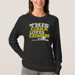 Horoscope Zodiac Sign Libra Loves Kayaking T-Shirt