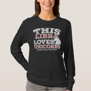 Horoscope Zodiac Sign Libra Loves Unicorns T-Shirt