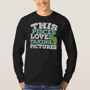 Horoscope Zodiac Sign Pisces Loves Taking Pictures T-Shirt