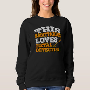 Horoscope Zodiac Sign Sagittarius Loves Metal Dete Sweatshirt