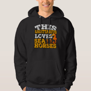 Horoscope Zodiac Sign Sagittarius Loves Sea Horses Hoodie