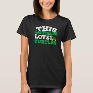 Horoscope Zodiac Sign Sagittarius Loves Turtles T-Shirt