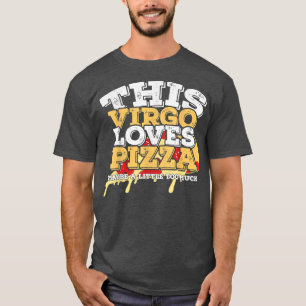 Horoscope Zodiac Sign Virgo Loves Pizza T-Shirt