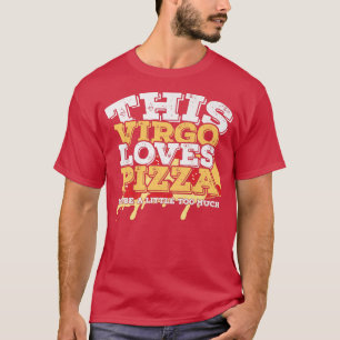 Horoscope Zodiac Sign Virgo Loves Pizza T-Shirt