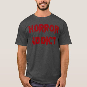 Horror Addict Funny Halloween Goth retro T-Shirt