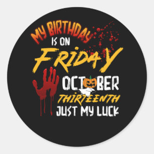 Horror Birthday 13th Friday Thirteenth Halloween O Classic Round Sticker