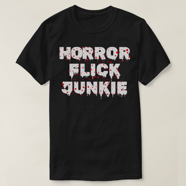 Horror Flick Junkie T-Shirt (Design Front)