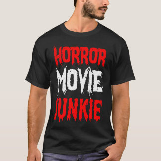 Horror Gift - Horror Movie Junkie T-Shirt