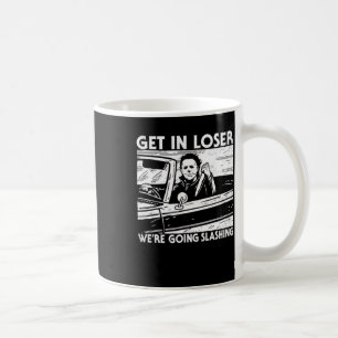 Horror Halloween Character Get In Loser We're Goin Coffee Mug