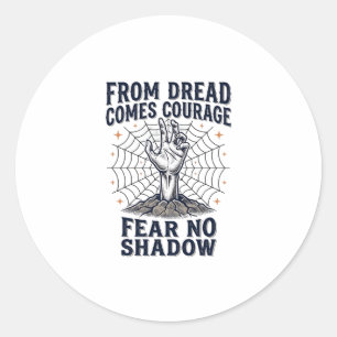 Horror Motivation Shirt With Undead Courage Quote Classic Round Sticker