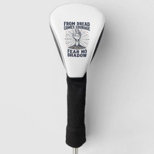 Horror Motivation Shirt With Undead Courage Quote Golf Head Cover