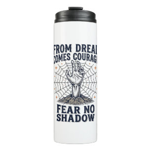 Horror Motivation Shirt With Undead Courage Quote Thermal Tumbler