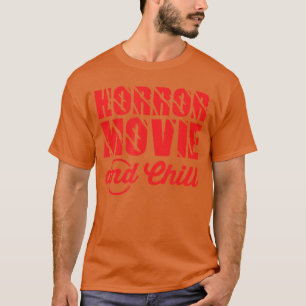 Horror Movie and Chill Funny Halloween Lovers fami T-Shirt