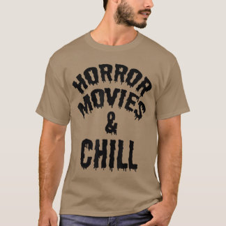 Horror Movie Fan Funny Horror Movies And Chill fri T-Shirt