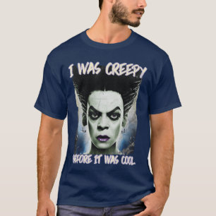 Horror Movie Goth I Was Creepy Before It Was Cool T-Shirt