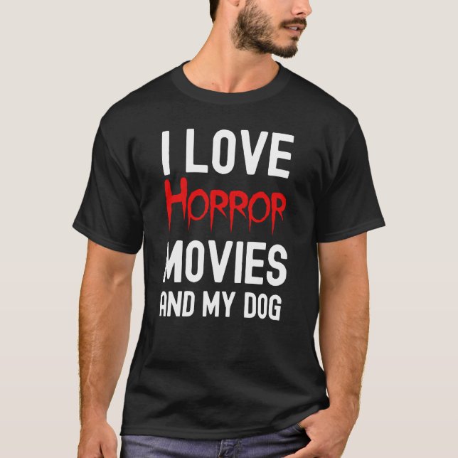 Horror Movies And My Dog, Horror Movie Obsessed T-Shirt (Front)