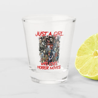 Horror Movies Just A Girl Who Loves Shot Glass
