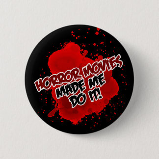 Horror Movies Made Me Do It! 6 Cm Round Badge