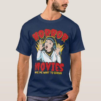 Horror Movies make me want to Scream Retro funny T-Shirt