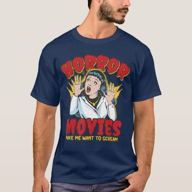 Horror Movies make me want to Scream Retro funny T-Shirt (Front)