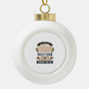 Horror Movies Pizza Beer Funny Halloween_1 Ceramic Ball Christmas Ornament