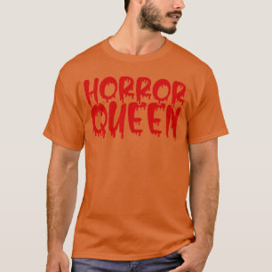 Horror Queen Gift For Horror Movie Lovers Horrorhe T-Shirt