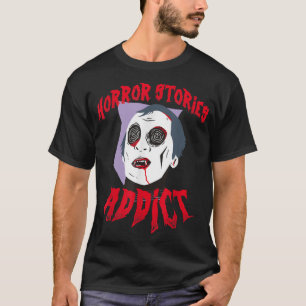 Horror Stories Scary Movies Addict  Halloween Vamp T-Shirt