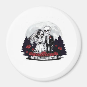 Horror Valentines Day Skeleton Couple Till Death D Magnet