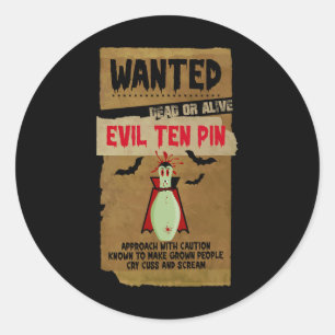 Horror Wanted Dead S Or Alive Evil Ten Pin 10 Funn Classic Round Sticker
