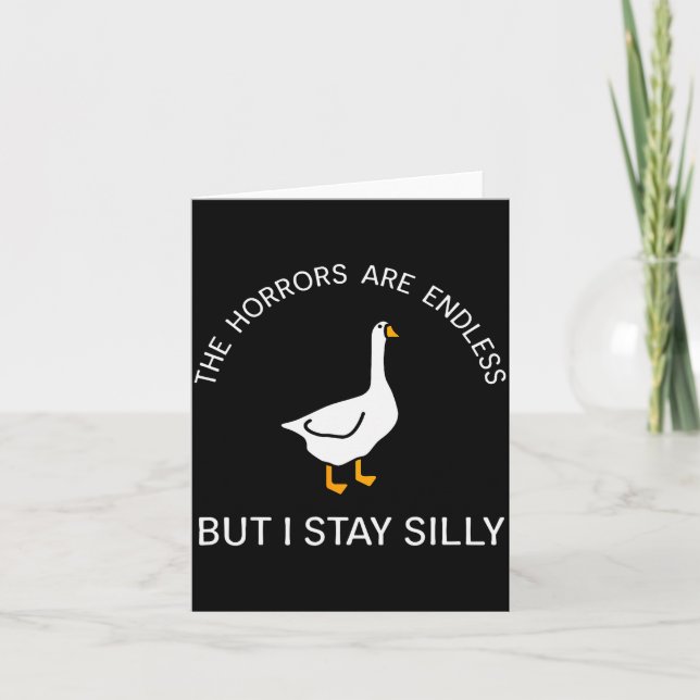 Horrors Are Endless But Stay Silly Funny Goose Say Card (Front)