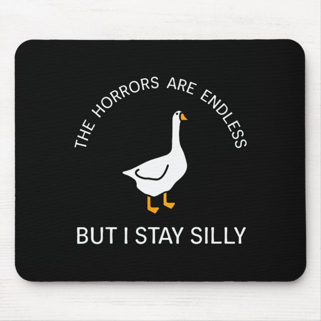 Horrors Are Endless But Stay Silly Funny Goose Say Mouse Mat (Front)