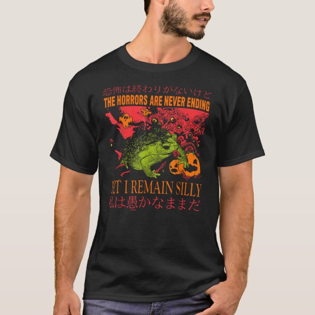Horrors Are Never Ending Yet I Remain Silly Hallow T-Shirt (Front)