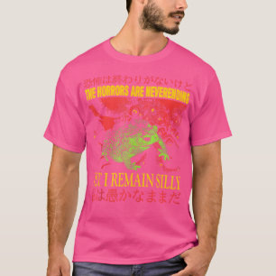 Horrors Are Never Ending Yet I Remain Silly Japane T-Shirt