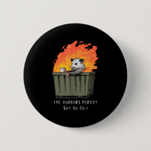 Horrors Persist So Do I Funny Ssum Meme Trash Dump 6 Cm Round Badge