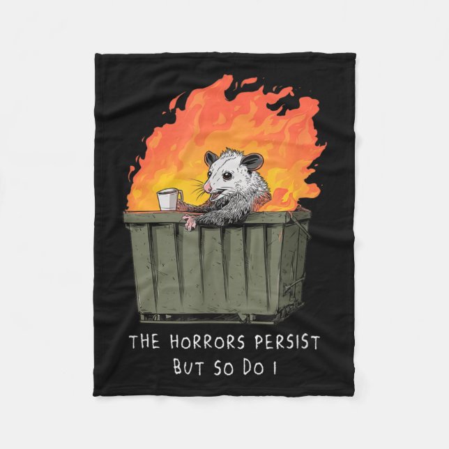 Horrors Persist So Do I Funny Ssum Meme Trash Dump Fleece Blanket (Front)