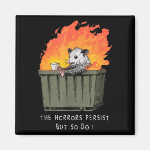Horrors Persist So Do I Funny Ssum Meme Trash Dump Magnet