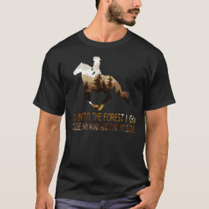 Horse and Into The Forest I Go to Lose My Mind and T-Shirt