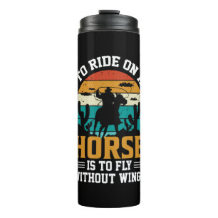 Horse Art To Ride On A Horse Thermal Tumbler