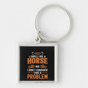 Horse Art Yes I Smell Like A Horse Key Ring