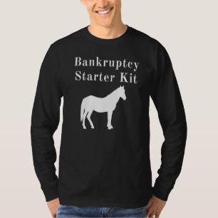 Horse Bankruptcy Starter Kit T-Shirt