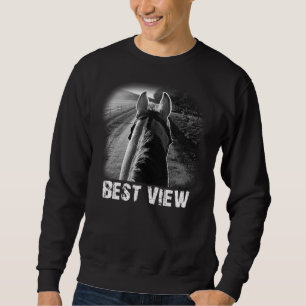 Horse Best View From Horse Back Ideas Gift For Dad Sweatshirt