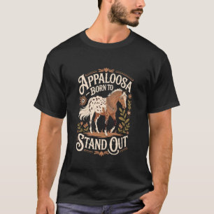 Horse Born to Stand Out Appaloosa T-Shirt