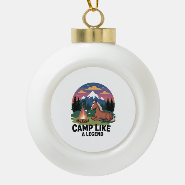 Horse Camp Like a Legend Camping Ceramic Ball Christmas Ornament (Front)