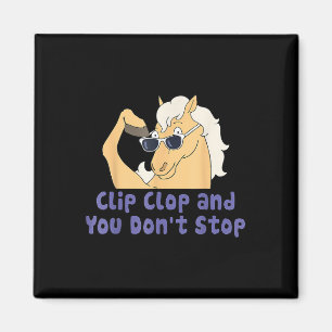 Horse Clip Clop And You Dont Stop Funy Animal Magnet