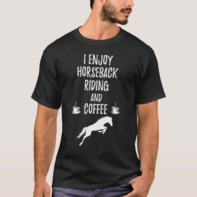 Horse Coffee Theme I Enjoy Horseback Riding Coffee T-Shirt (Front)