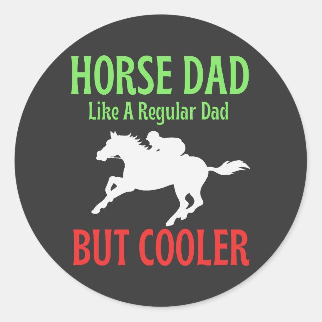 Horse Dad Like A Regular Dad But Cooler  Classic Round Sticker (Front)