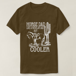 horse dad like regular dad but cooler T-Shirt