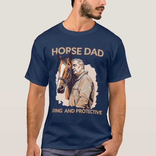 Horse Dad Loving And Protective Horse T-Shirt (Front)