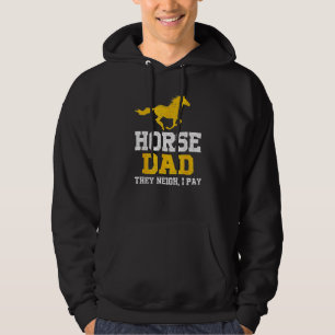Horse Dad They Neigh I Pay Dad Grandpa Father's Da Hoodie